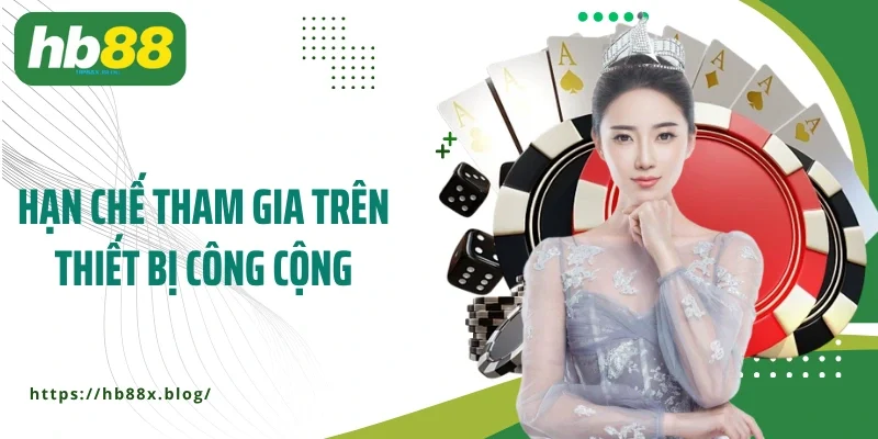 Hạn chế tham gia trên thiết bị công cộng